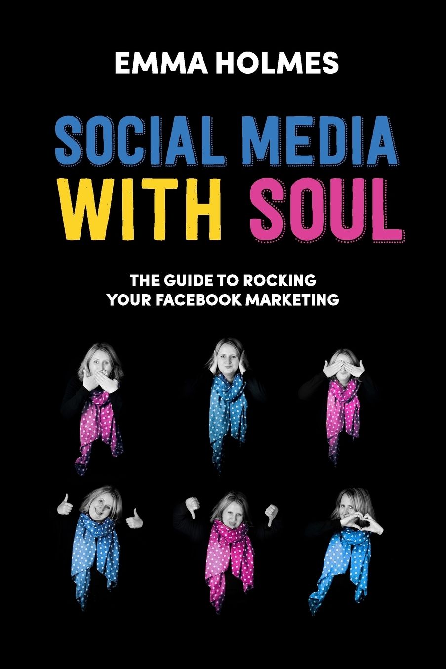 Social Media With Soul: How To Rock Your Facebook Marketing