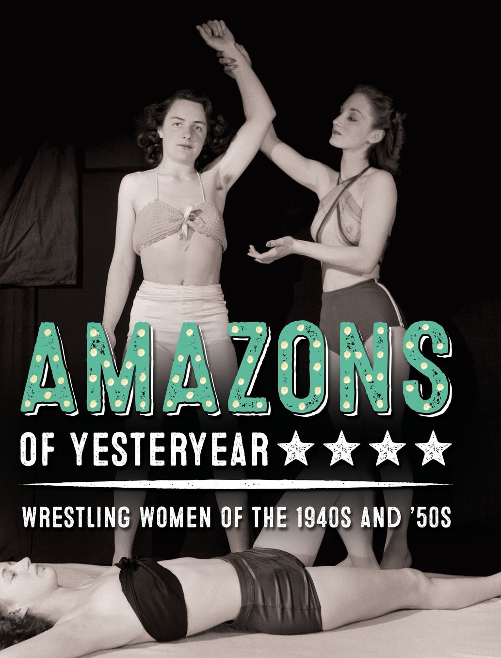 Amazons of Yesteryear: Wrestling women of the 1940s and '50s