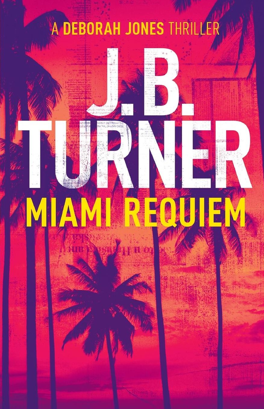 Miami Requiem: A Deborah Jones Crime Thriller