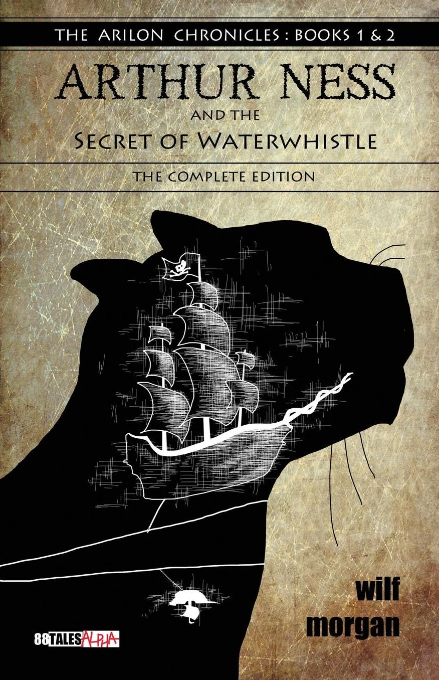 Arthur Ness and the Secret of Waterwhistle: The Complete Edition