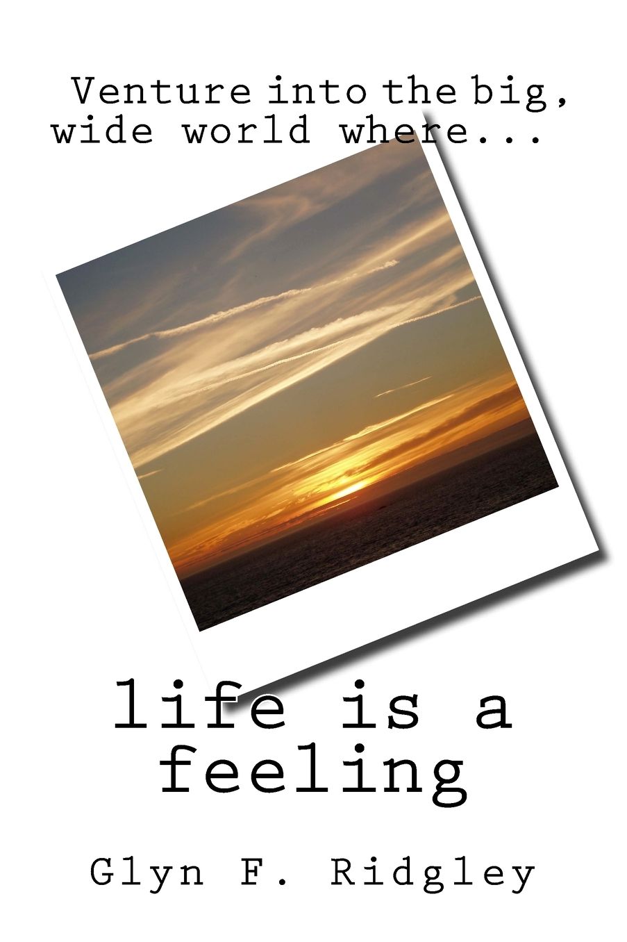 Life is a Feeling
