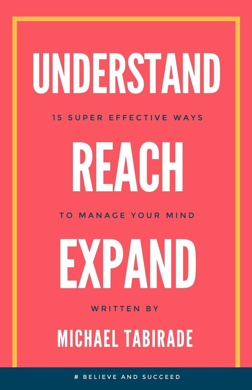 Understand Reach Expand: 15 Super Effective ways to Manage your Mind