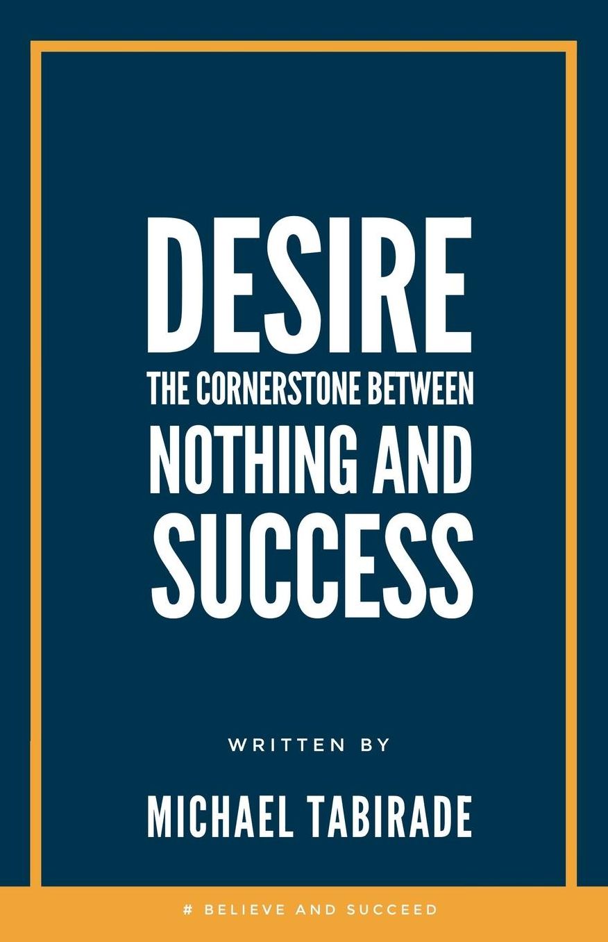 Desire: The Cornerstone Between Nothing and Success