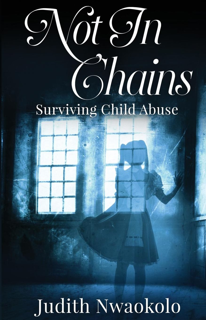 Not in Chains: Surviving Child Abuse
