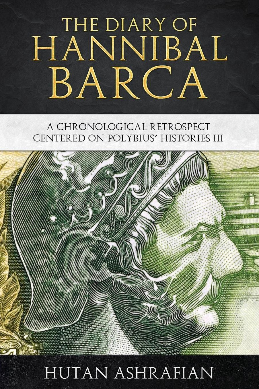 The Diary of Hannibal Barca: A Chronological Retrospect Centered on Polybius' Histories III
