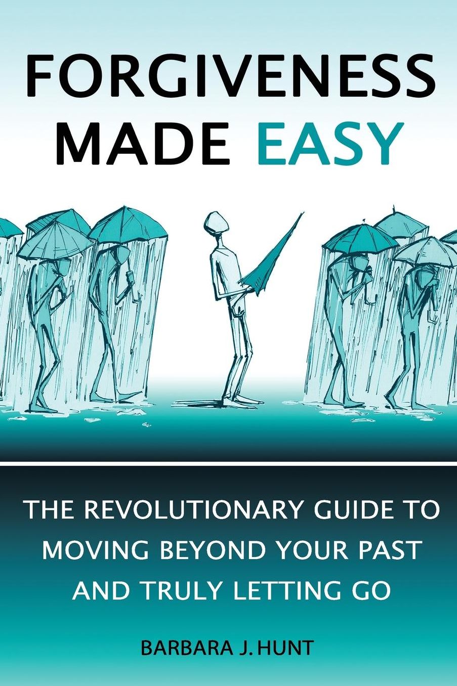 Forgiveness Made Easy: The Revolutionary Guide to Moving Beyond Your Past and Truly Letting Go
