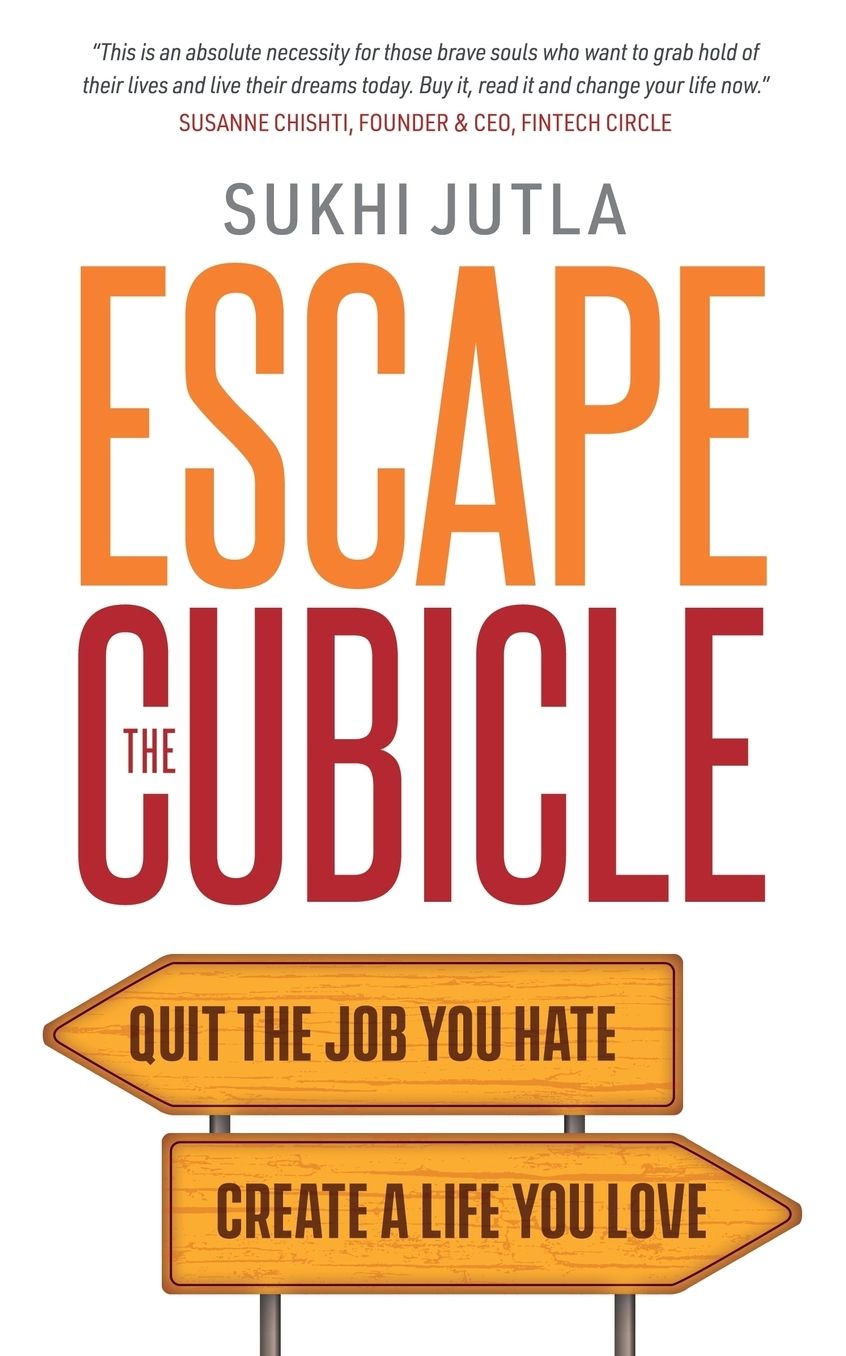 Escape the Cubicle: Quit the Job You Hate, Create a Life You Love