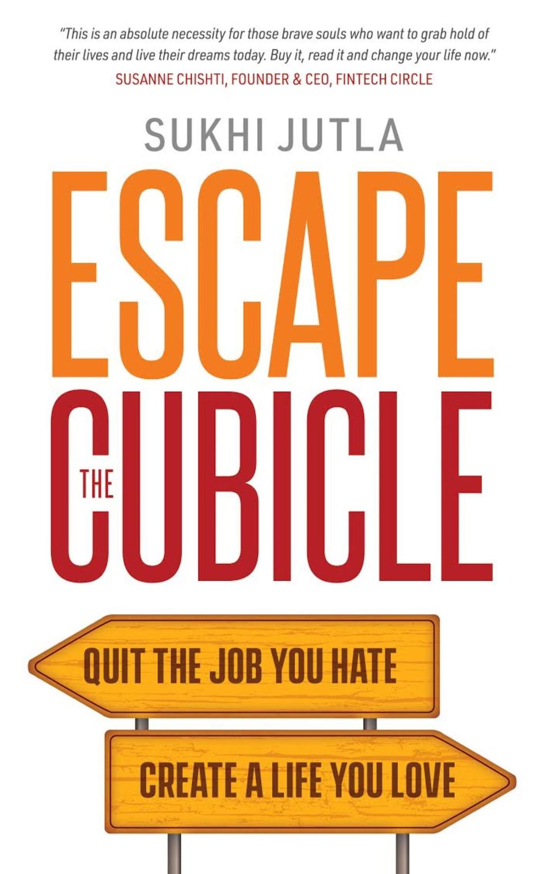 Escape the Cubicle: Quit the Job You Hate, Create a Life You Love