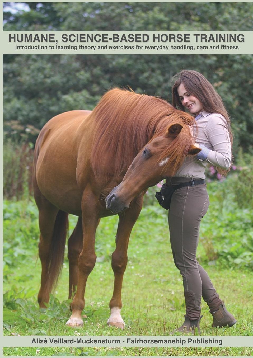 Humane, science-based horse training: Introduction to learning theory and exercises for everyday handling, care and fitness