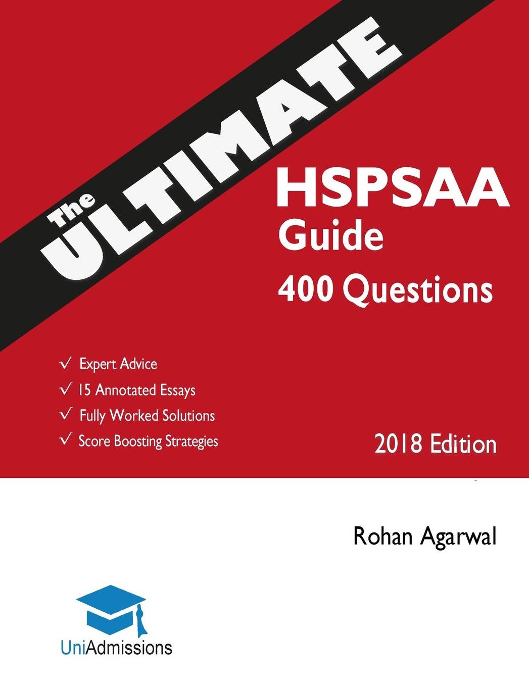 The Ultimate HSPSAA Guide: 400 Practice Questions: Fully Worked Solutions, Time Saving Techniques, Score Boosting Strategies, 15 Annotated Essays. 2018 Edition Book for HSPS Admissions Assessment Cambridge- UniAdmissions