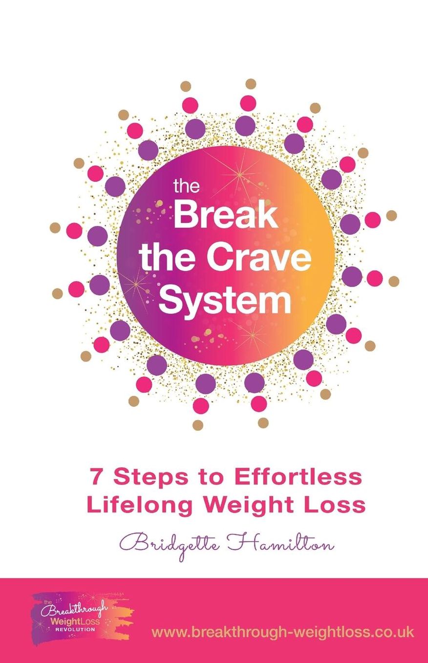 Break the Crave System: 7 Steps to Effortless Lifelong Weight Loss