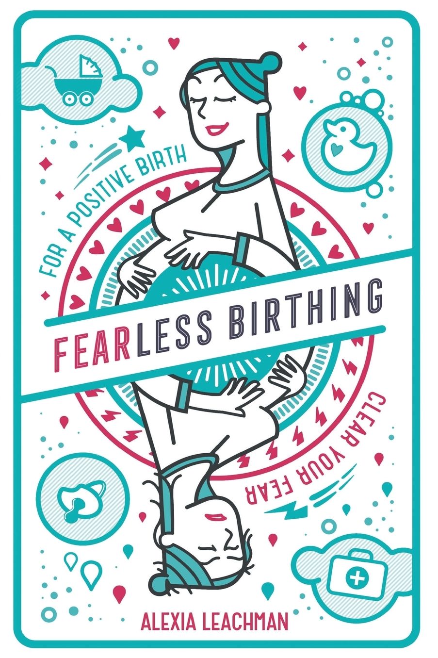 Fearless Birthing: Clear Your Fears for a Positive Birth