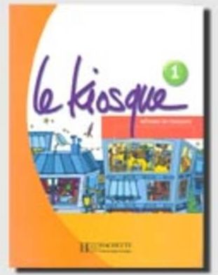 Le Kiosque: Niveau 1 Livre de L'Eleve