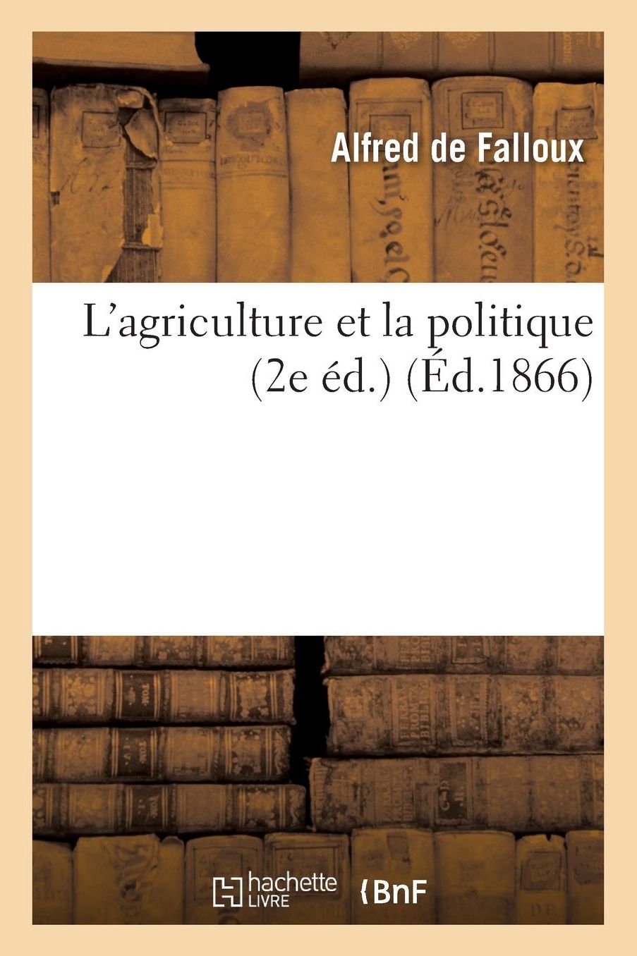 L'Agriculture Et La Politique (2e A(c)D.)