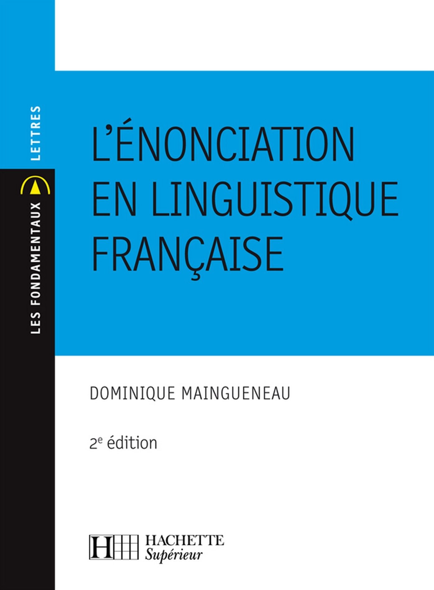 L'énonciation en linguistique française: Nº30 2ème édition