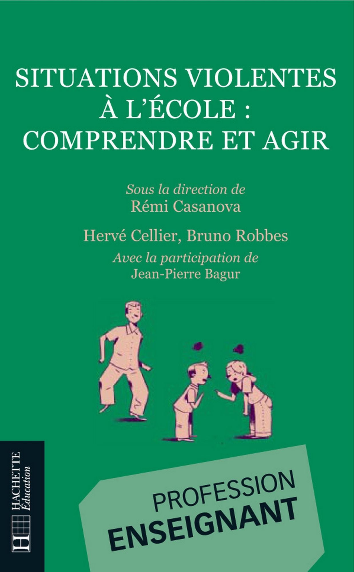 Situations violentes à l'école - Comprendre et agir: Comprendre et agir