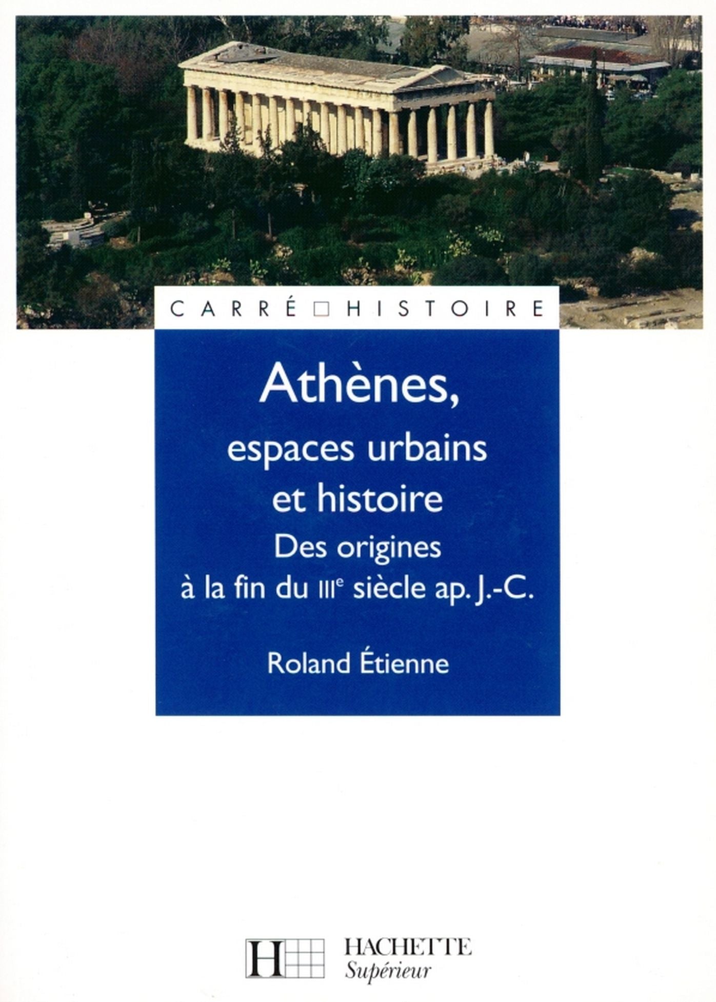 Athènes, espaces urbains et histoire: Des origines à la fin du IIIe siècle ap. J.C.