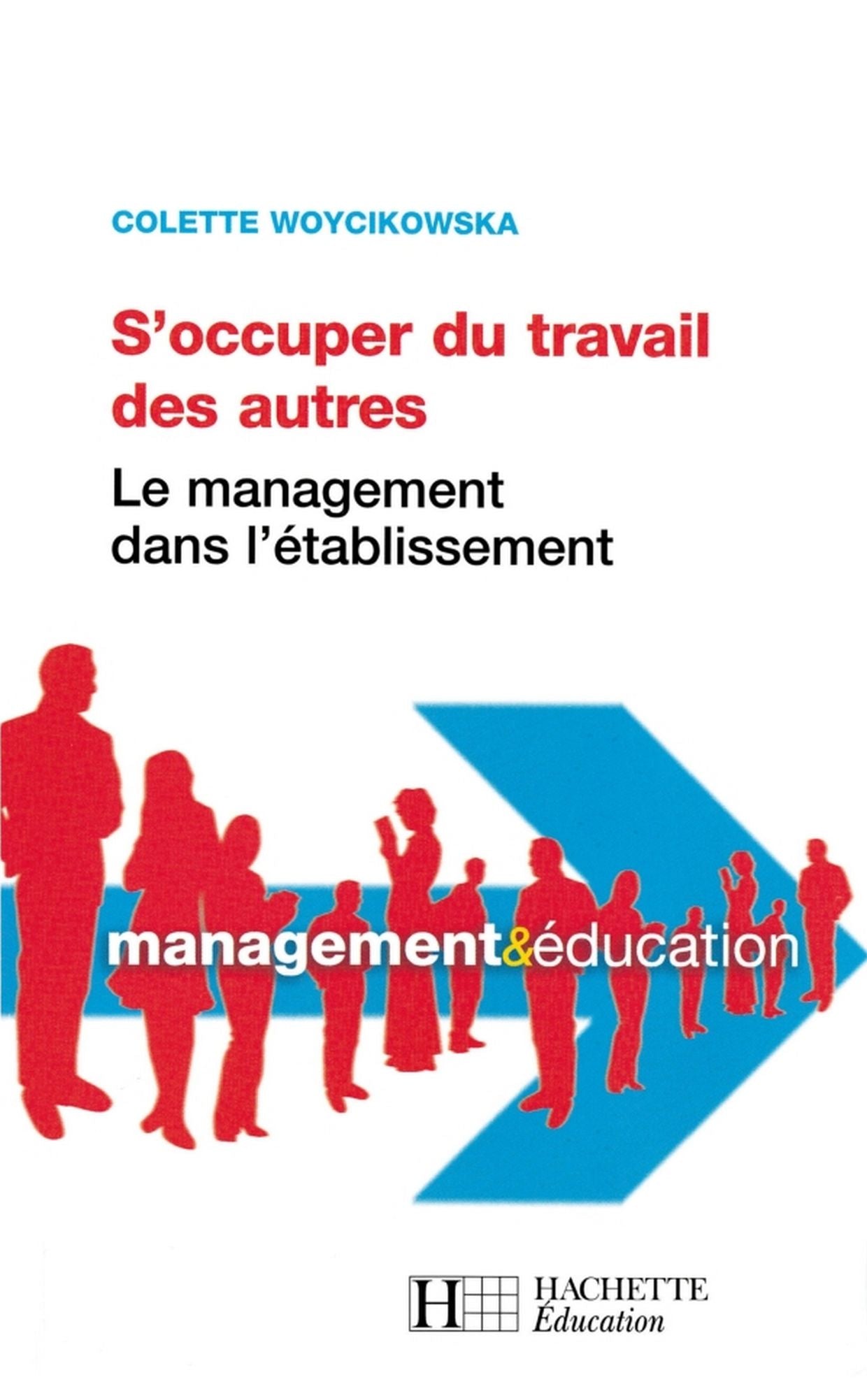 S'occuper du travail des autres - Le management dans l'établissement: Le management dans l'établissement