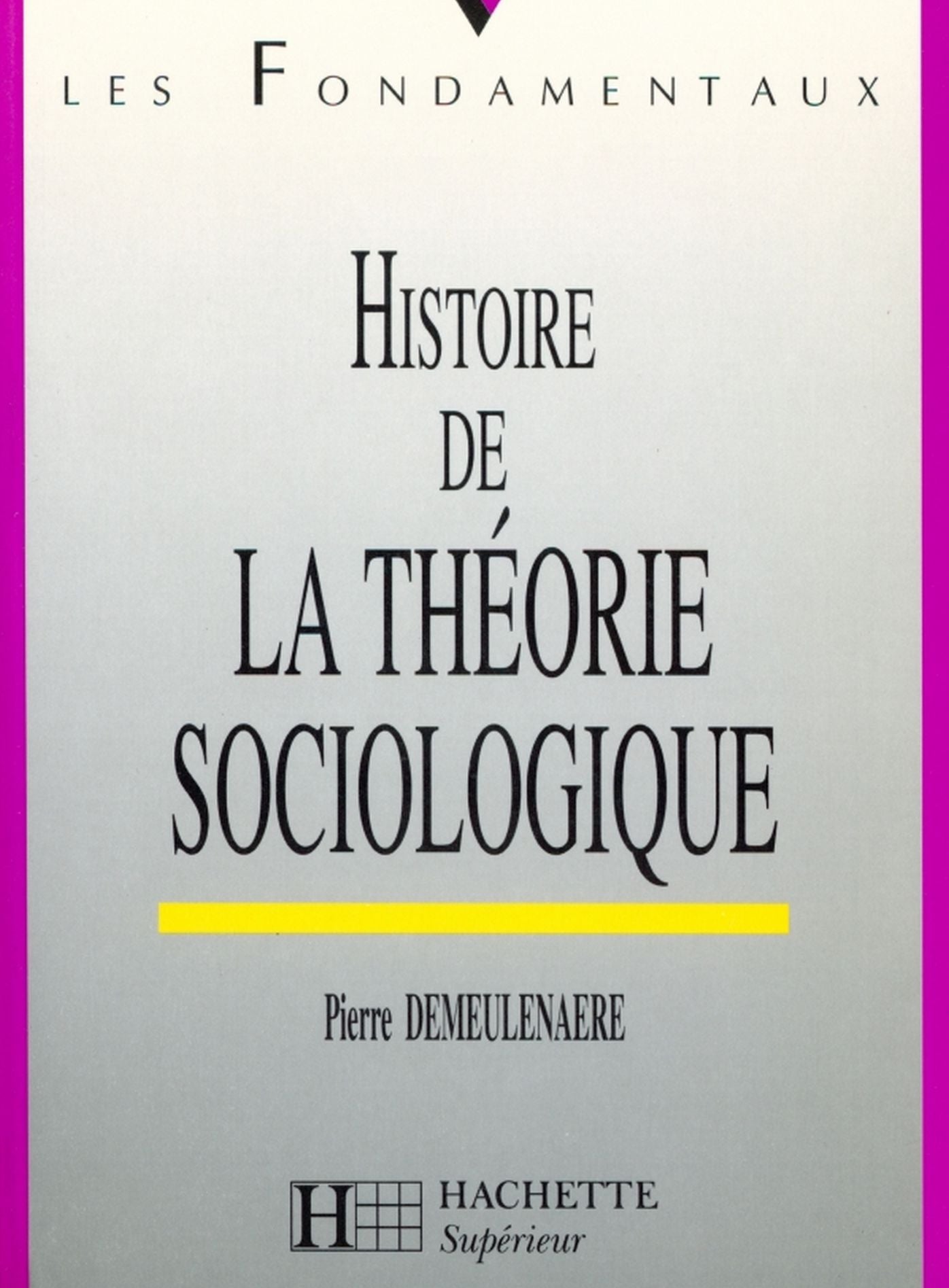 Histoire de la théorie sociologique - Livre de l'élève - Edition 1997