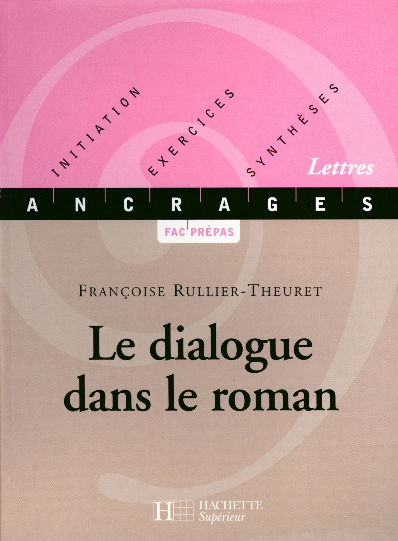 Le dialogue dans le roman - Edition 2001: Initiation, Exercices, Synthèses