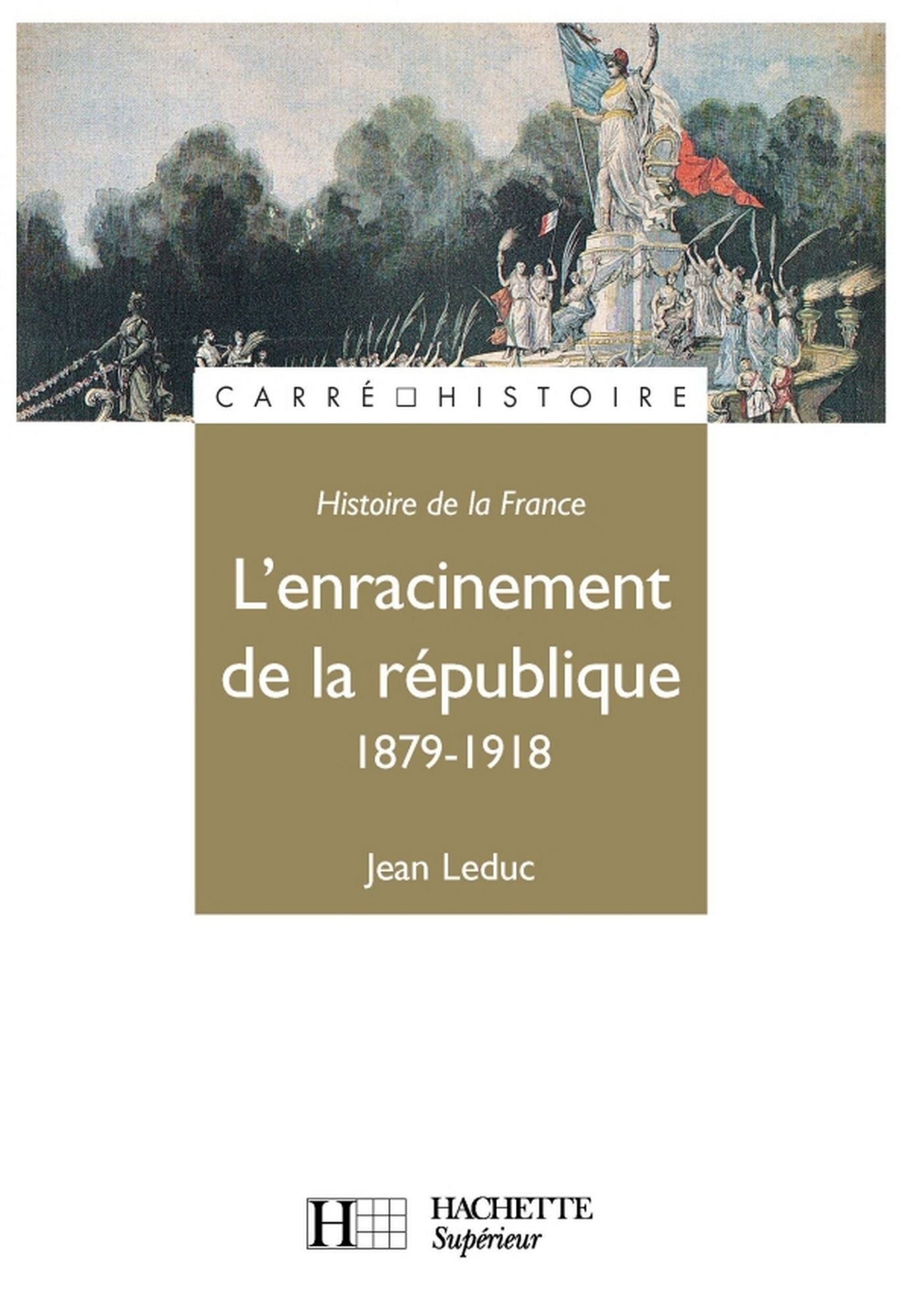 L'Enracinement de la République - Edition 1991: 1879 - 1918