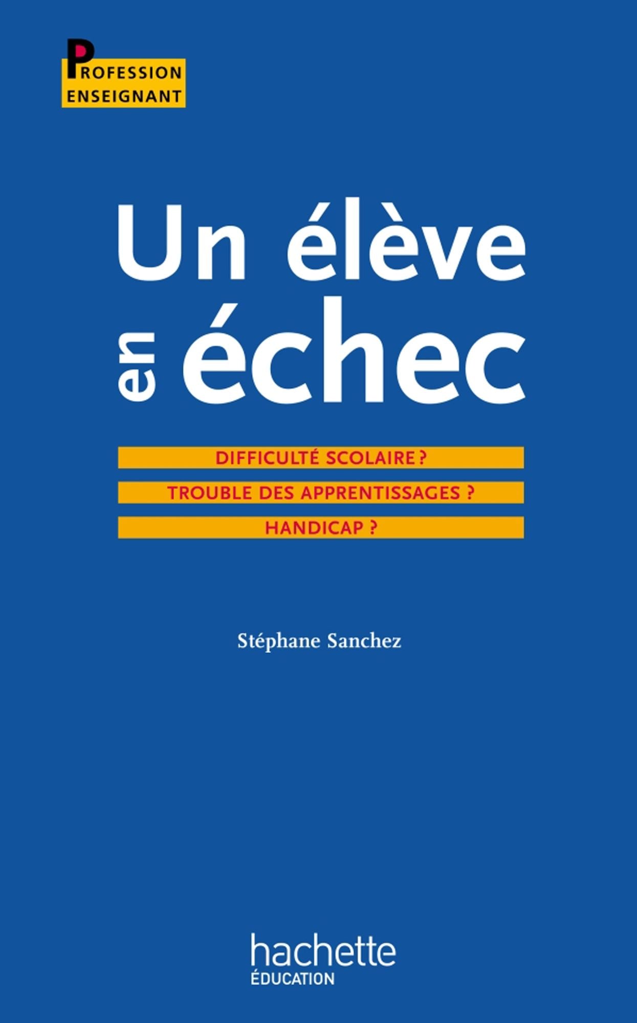 Un élève en échec : Difficulté scolaire ? Troubles des apprentissages ? Handicap ?