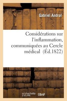 Considerations Sur L'Inflammation, Communiquees Au Cercle Medical = Consida(c)Rations Sur L'Inflammation, Communiqua(c)Es Au Cercle Ma(c)Dical