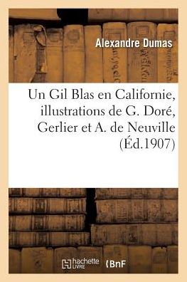 Un Gil Blas En Californie, Illustrations de G. Dore, Gerlier Et A. de Neuville (Ed.1907)