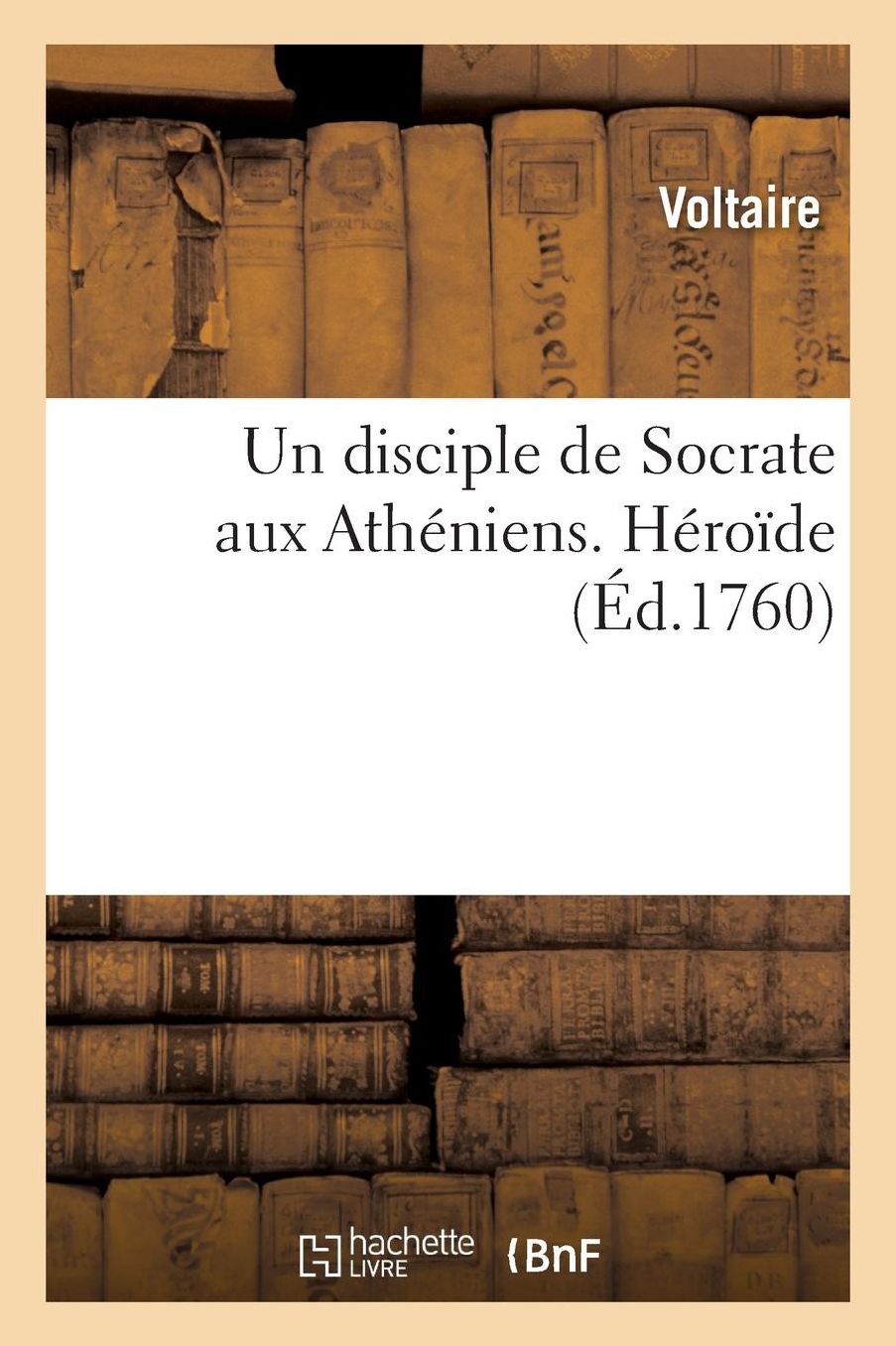 Un Disciple de Socrate Aux Atheniens. Heroide