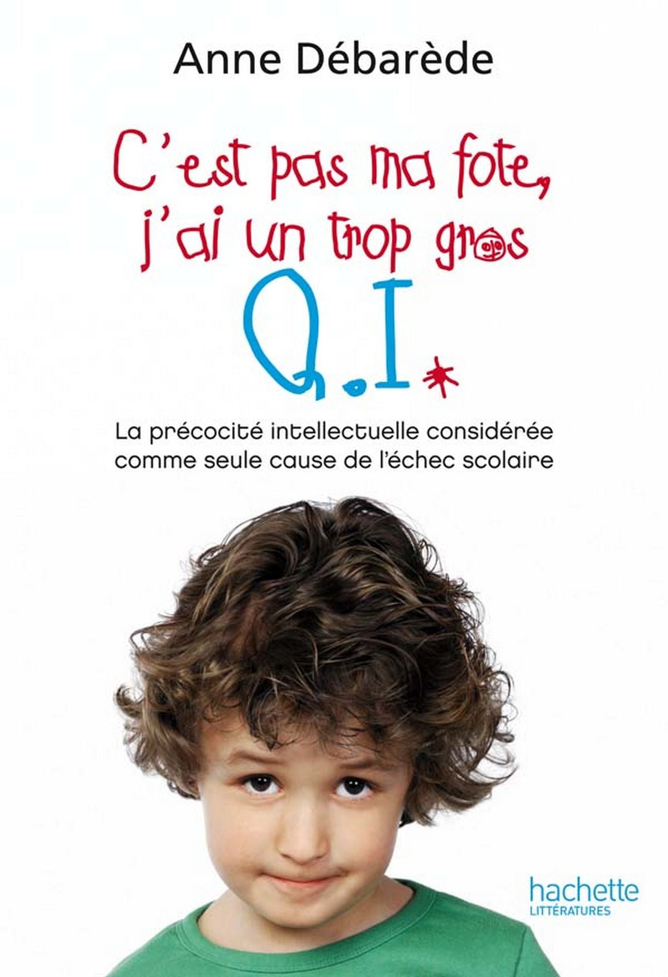 C'est pas ma fote, j'ai un trop gros Q. I.: La précocité intellectuelle considérée comme seule cause de l'échec scolaire