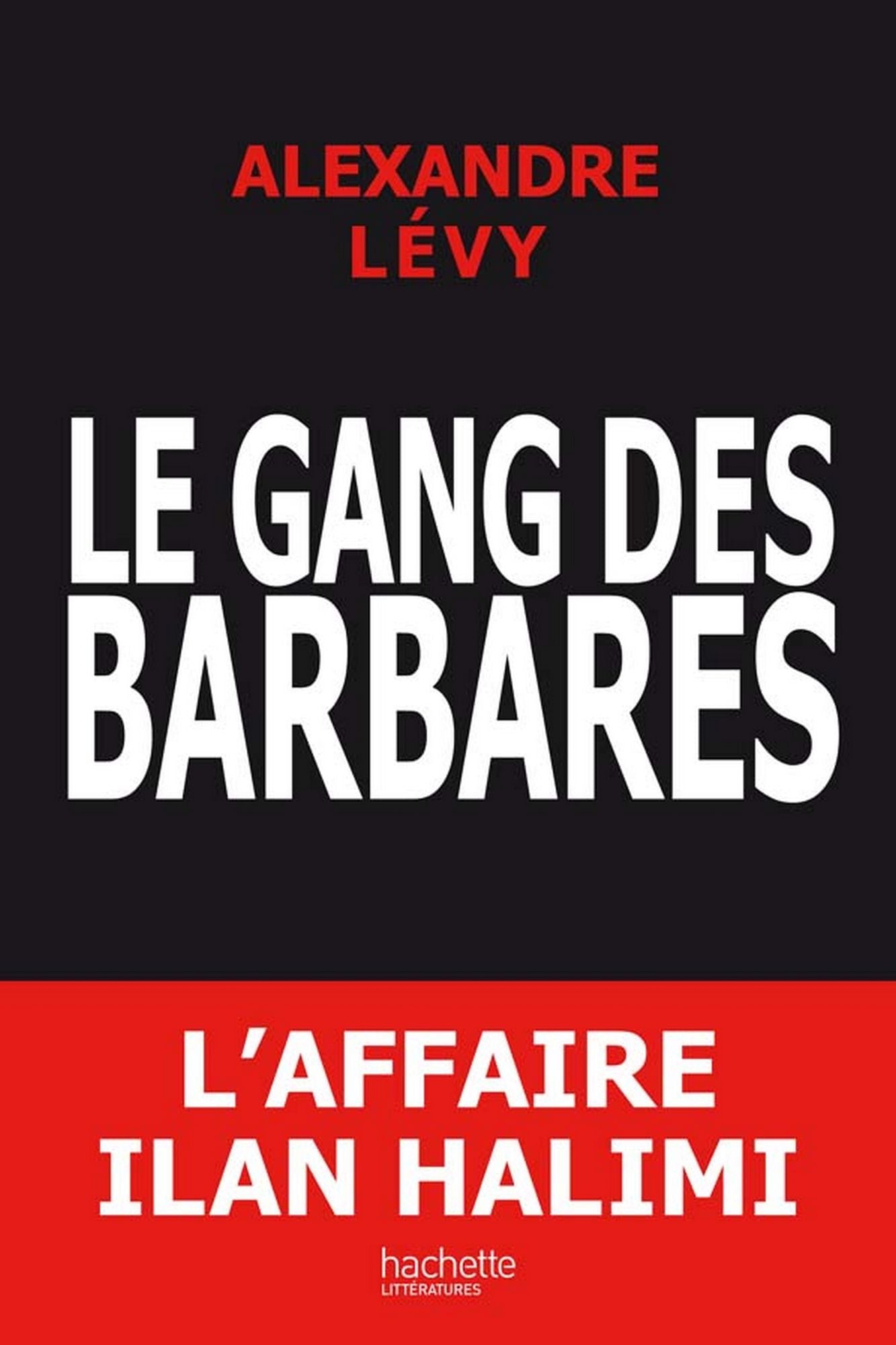 Le gang des barbares: chronique d'un fiasco policier