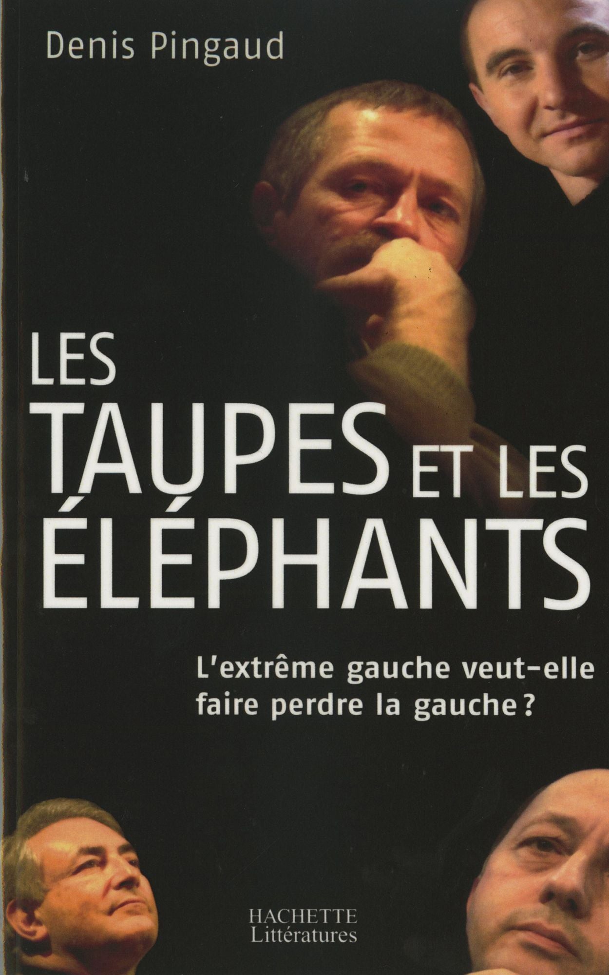 Les taupes et les éléphants: L'extrême gauche veut-elle faire perdre la gauche ?