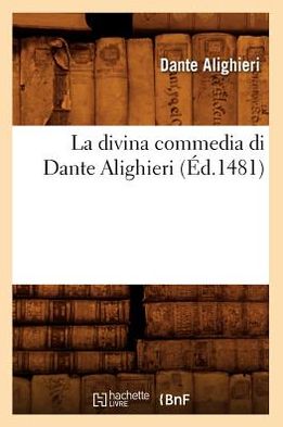 La Divina Commedia Di Dante Alighieri (Ed.1481)