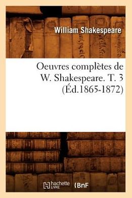 Oeuvres Completes de W. Shakespeare. T. 3 (Ed.1865-1872)