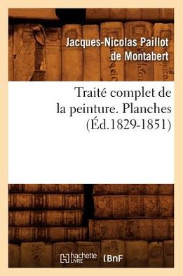 Traite Complet de La Peinture. Planches (Ed.1829-1851)