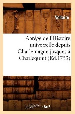 Abrege de L'Histoire Universelle Depuis Charlemagne Jusques a Charlequint (Ed.1753)