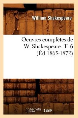 Oeuvres Completes de W. Shakespeare. T. 6 (Ed.1865-1872)