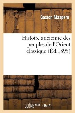 Histoire Ancienne Des Peuples de L'Orient Classique