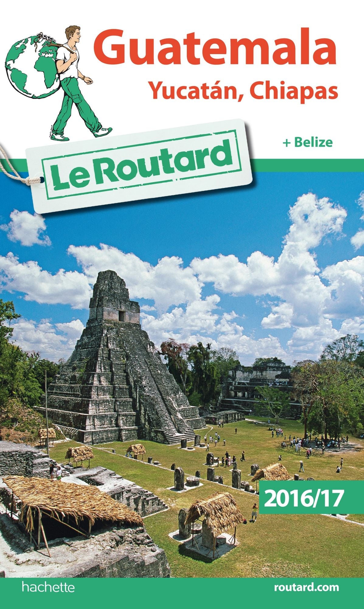 Guide du Routard Guatemala Yucatan, Chiapas 2016/17: + Belize