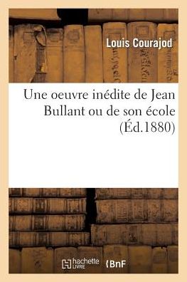 Une Oeuvre Inedite de Jean Bullant Ou de Son Ecole