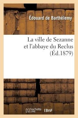 La Ville de Sezanne Et L'Abbaye Du Reclus