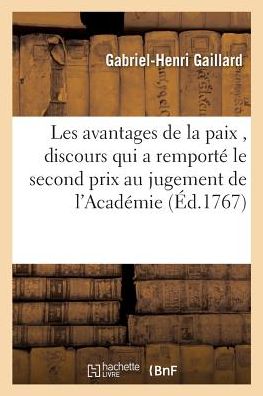 Les Avantages de La Paix, Discours Qui a Remporte Le Second Prix Au Jugement de L'Academie: Francoise