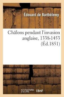 Cha[lons Pendant L'Invasion Anglaise, 1338-1453