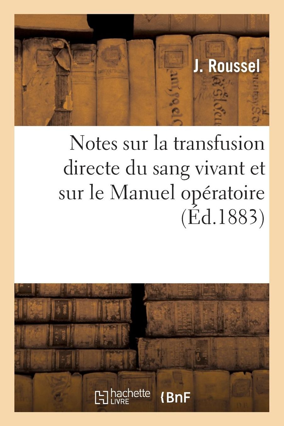 Notes Sur La Transfusion Directe Du Sang Vivant Et Sur Le Manuel Opa(c)Ratoire