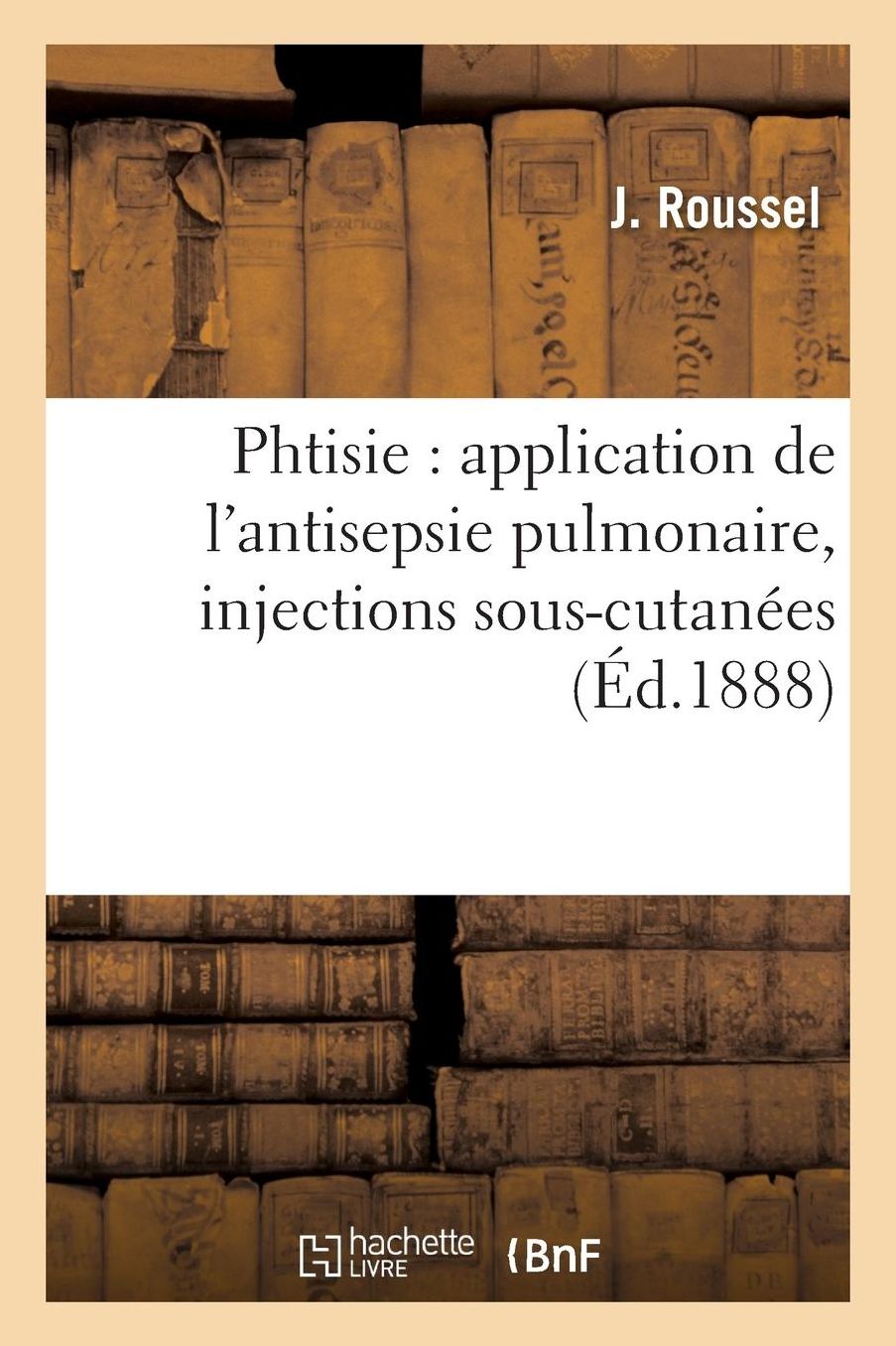Phtisie: Application de L'Antisepsie Pulmonaire, Injections Sous-Cutanees