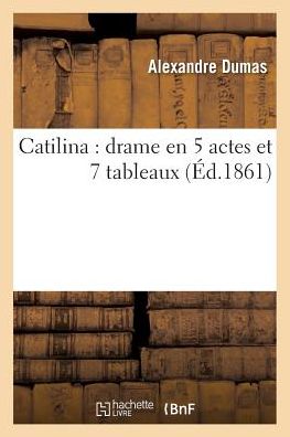 Catilina: Drame En 5 Actes Et 7 Tableaux