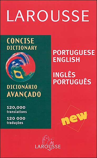Larousse Concise Dictionary: Portuguese-English/English-Portuguese
