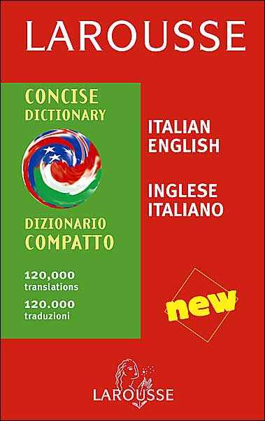 Larousse Concise Dictionary: Italian-English/English-Italian