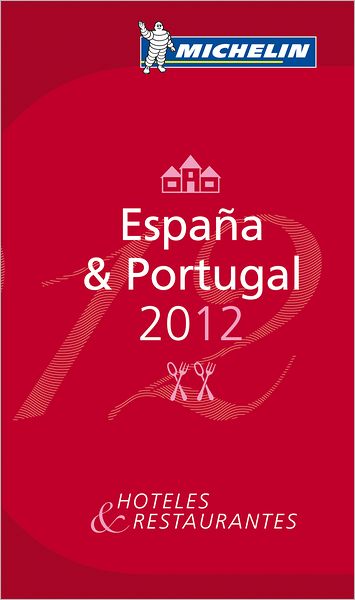 MICHELIN Guide Espana & Portugal 2012: Hotels & Restaurants