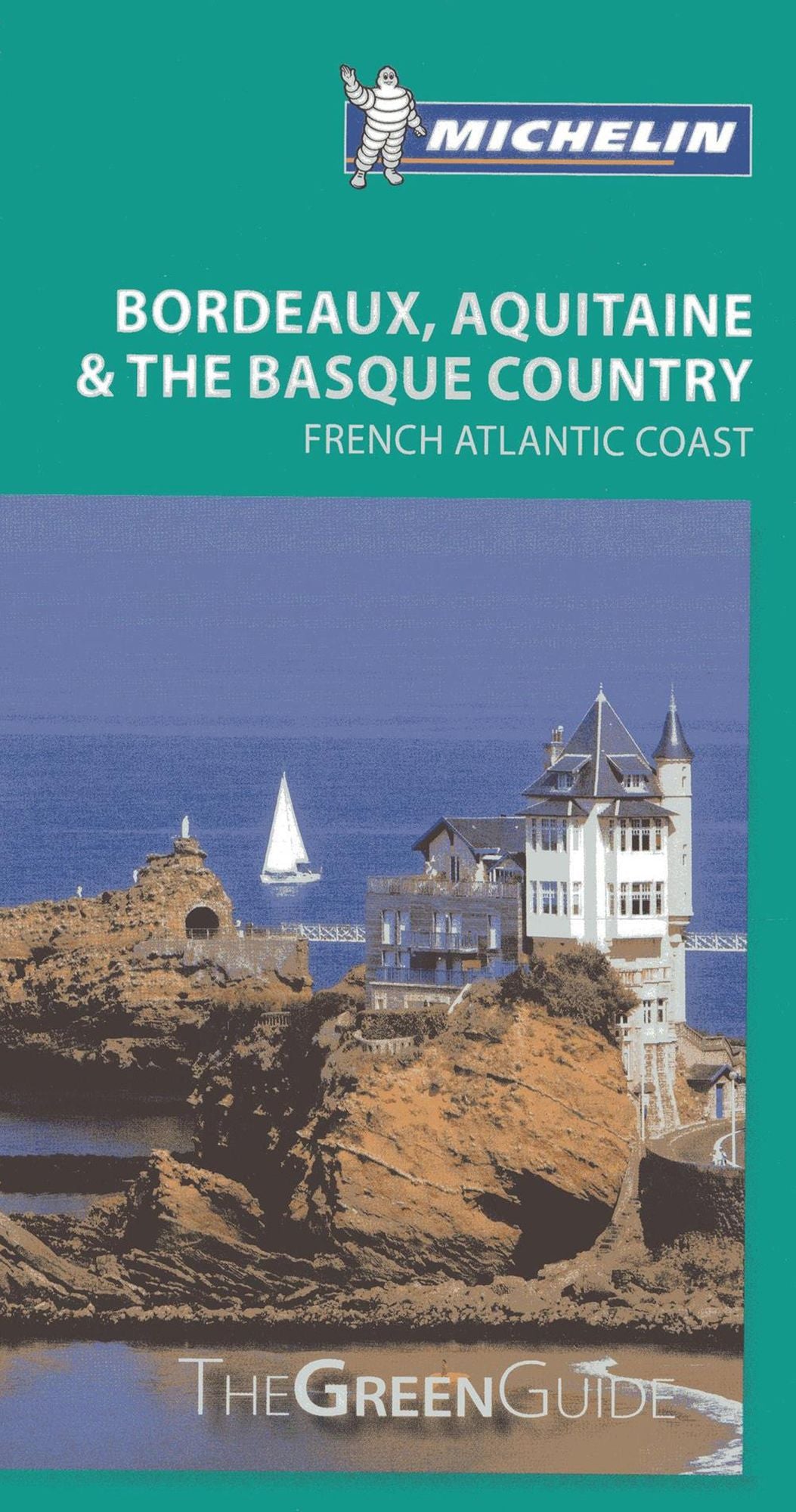 Michelin Green Guide Bordeaux, Aquitaine & the Basque Country: French Atlantic Coast